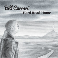 Bill Curreri / - Hard Road Home
