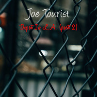Joe Tourist / - Depot in L.A., Pt. 2