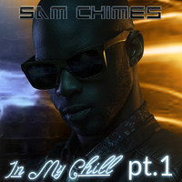 Sam Chimes / - In My Chill Pt.1
