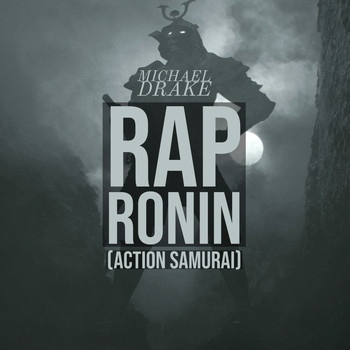 Michael Drake - Rap Ronin (Action Samurai) (Explicit)