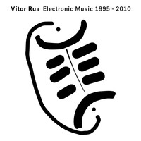 Vítor Rua - Electronic Music 1995-2010
