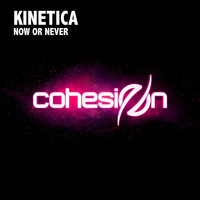 KINETICA - Now Or Never