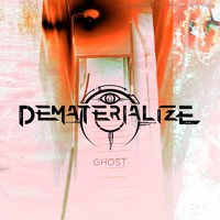 DEMATERIALIZE - Ghost