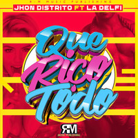 Jhon Distrito - Que rico Todo (feat. La Delfi) (Explicit)