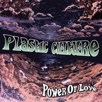 Plastic Culture - Power of Love
