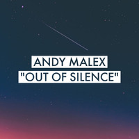 Andy Malex - Out Of Silence