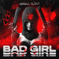 Gosha Flint - Bad Girl (feat. Teodor)