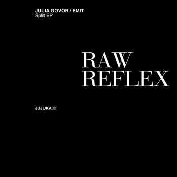 Julia Govor, EMIT - RAW REFLEX (Explicit)
