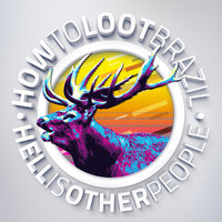 How To Loot Brazil - Hell Is Other People (Explicit)