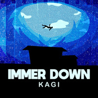 KAGI - Immer Down
