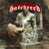 Hatebreed - Weight of the False Self (Explicit)