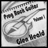 Glen Heald - Prog Rock Guitar. Vol. 1