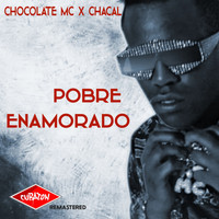CHOCOLATE MC, CHACAL - Pobre Enamorado (Remastered)