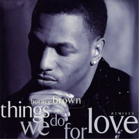 Horace Brown - Things We Do For Love (Remixes) (Explicit)