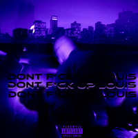Louis Culture - Don't F up Louis (Explicit)