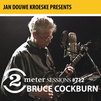 Bruce Cockburn - Jan Douwe Kroeske presents: 2 Meter Sessions #712 - Bruce Cockburn