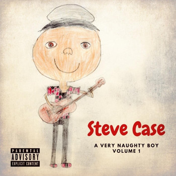Steve Case - A Very Naughty Boy, Vol. 1 (Explicit)