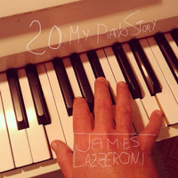 James Lazzeroni - 20: My Piano Story