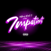 NITRO - Impatient (feat. Rich J & Desii) (Explicit)
