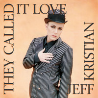 Jeff Kristian - They Called It Love