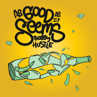 Bobby hustle - As Good As It Seems