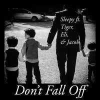Sleepy - Don't Fall Off (feat. Tiger, Eli & Jacob)