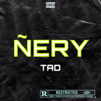 Tad - Ñery (Explicit)