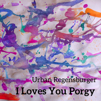 Urban Regensburger - I Loves You Porgy