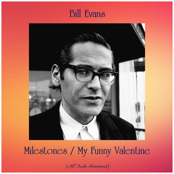 Bill Evans - Milestones / My Funny Valentine (All Tracks Remastered)