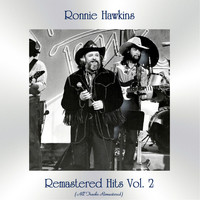Ronnie Hawkins - Remastered Hits Vol. 2 (All Tracks Remastered)