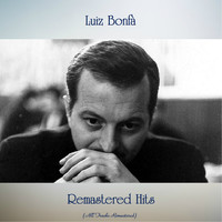 Luiz Bonfa - Remastered Hits (All Tracks Remastered)