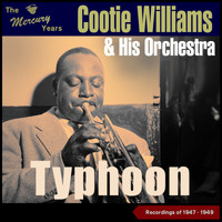 Cootie Williams & His Orchestra - Typhoon (The Mercury Recordings 1947 - 1949)