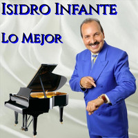 Isidro Infante - Lo Mejor