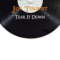 Joe Tourist / - Tear It Down
