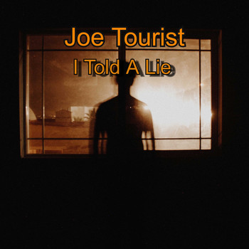 Joe Tourist / - I Told A Lie