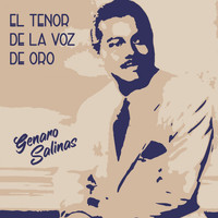 Genaro Salinas - El Tenor de la Voz de Oro