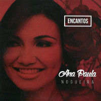 Ana Paula Nogueira - Encantos
