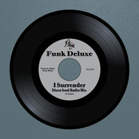 Funk Deluxe - I Surrender (Disco Soul Radio Mix)