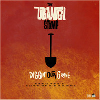 The Ubangi Stomp - Diggin' Our Grave