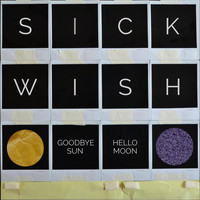 Sick Wish - Goodbye Sun Hello Moon
