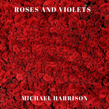 Michael Harrison - Roses and Violets