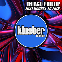 Thiago Phillip - Just Bounce To This