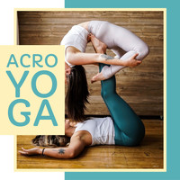 Yoga Workout - Acro Yoga: Relaxing Background Indian Music, Nature Sounds, Meditation Music
