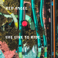Red Angel - She Like to Ride (Explicit)