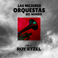 Roy Etzel - Las Mejores Orquestas del Mundo (Volumen 4)