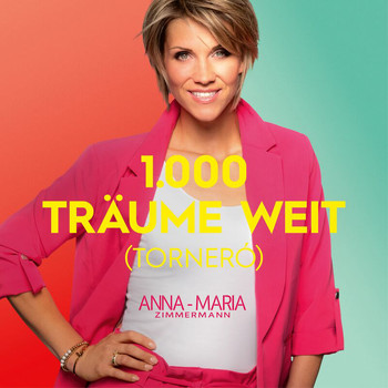 Anna-Maria Zimmermann - 1000 Träume weit (Torneró)