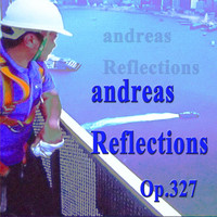 Andreas - Reflections, Op. 327