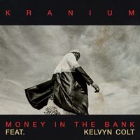 Kranium - Money In The Bank (feat. Kelvyn Colt) (Explicit)