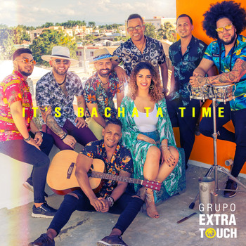 Grupo Extra, Ataca, La Alemana - It´s Bachata Time (feat. El Tiguere)