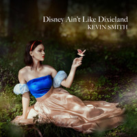 Kevin Smith - Disney Ain't Like Dixieland